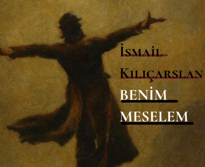 İsmail Kılıçarslan – Benim Meselem