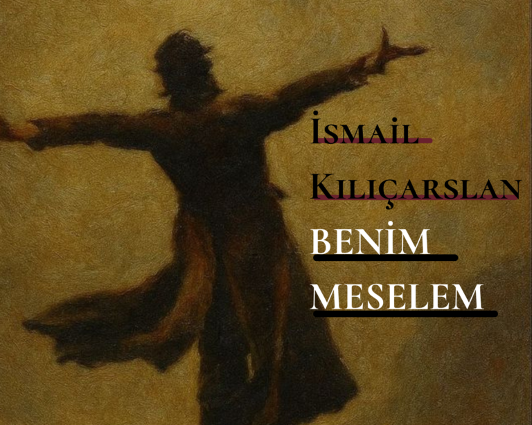 İsmail Kılıçarslan – Benim Meselem