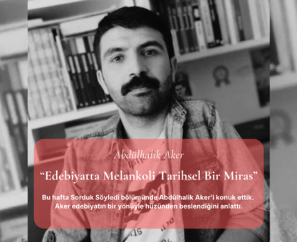 Abdülhalik Aker’e Sorduk, Söyledi