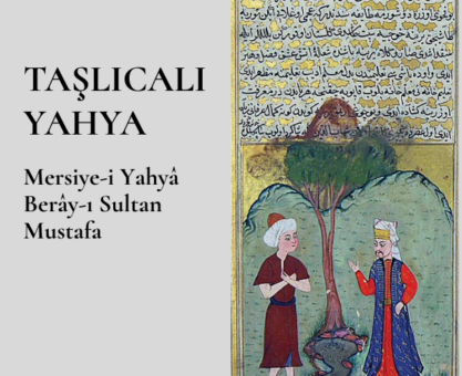 Mersiye-i Yahyâ Berâ-yı Sultân Mustafa – Taşlıcalı Yahyâ