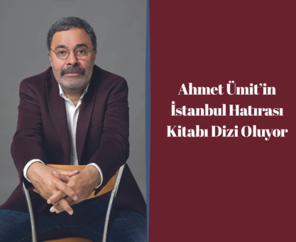 Ahmet Ümit’in İstanbul Hatırası Kitabı Dizi Oluyor