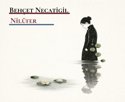 Nilüfer- Behçet Necatigil