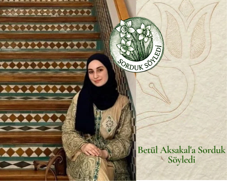 Betül Aksakal’a Sorduk Söyledi