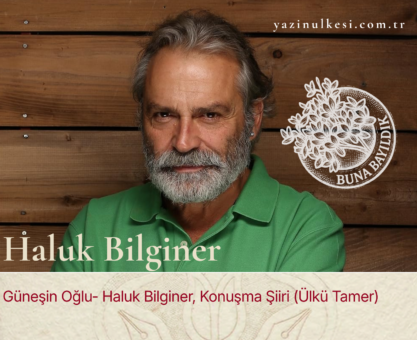 Güneşin Oğlu- Haluk Bilginer, Konuşma Şiiri (Ülkü Tamer)