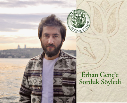 Erhan Genç’e Sorduk Söyledi