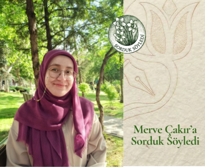 Merve Çakır’a Sorduk Söyledi