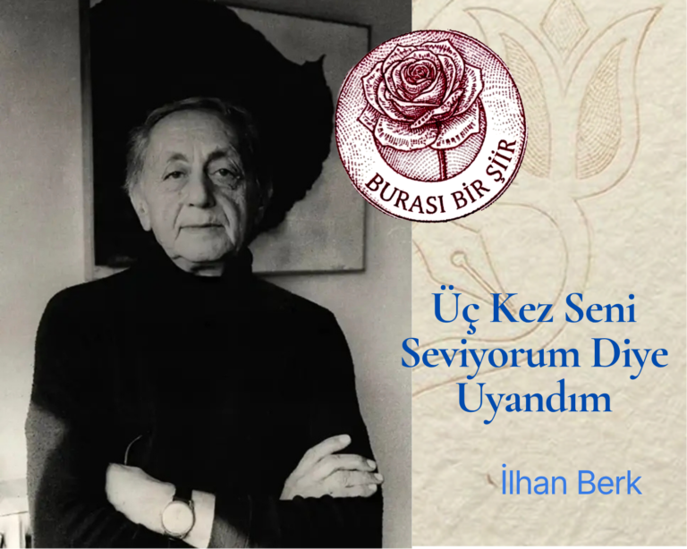 İlhan Berk- Üç Kez Seni Seviyorum Diye Uyandım