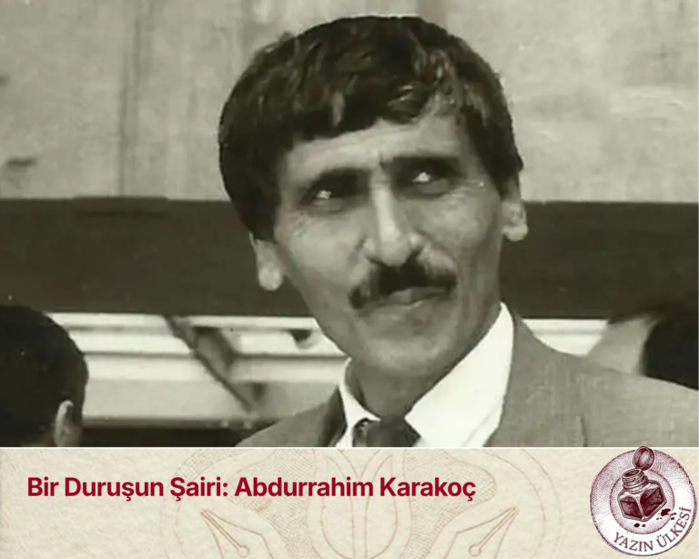 Bir Duruşun Şairi: Abdurrahim Karakoç