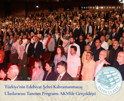Türkiye’nin Edebiyat Şehri Kahramanmaraş Uluslararası Tanıtım Programı AKM’de Gerçekleşti