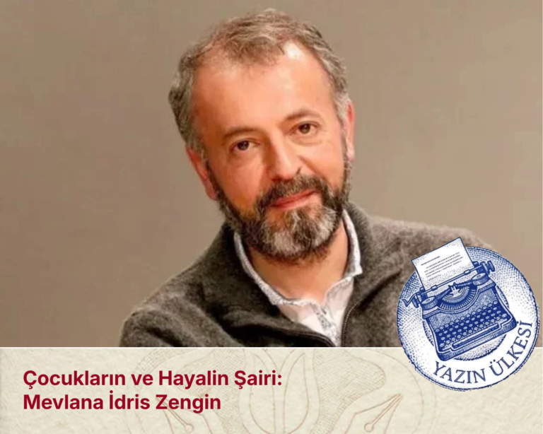 Çocukların ve Hayalin Şairi: Mevlana İdris Zengin