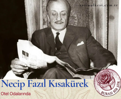Necip Fazıl Kısakürek- Otel Odalarında