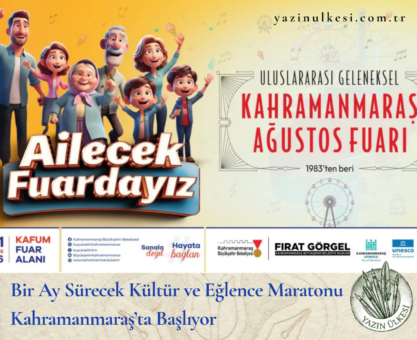 Bir Ay Sürecek Kültür ve Eğlence Maratonu Kahramanmaraş’ta Başlıyor