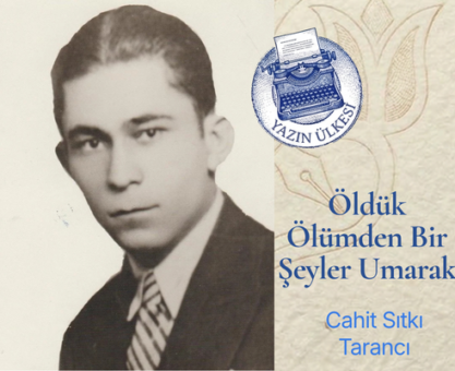 Cahit Sıtkı Tarancı-Öldük Ölümden Bir Şeyler Umarak