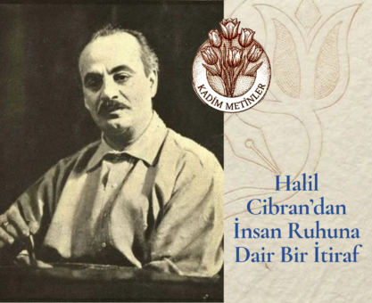 Halil Cibran’dan İnsan Ruhuna Dair Bir İtiraf