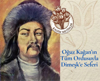 Oğuz Kağan’ın Tüm Ordusuyla Dimeşk’e Seferi