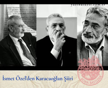 İsmet Özel’den Karacaoğlan Şiiri