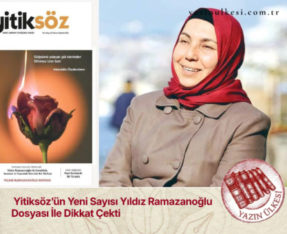 Yitiksöz’ün Yeni Sayısı Yıldız Ramazanoğlu Dosyası İle Dikkat Çekti