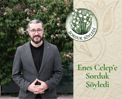 Enes Celep’e Sorduk Söyledi