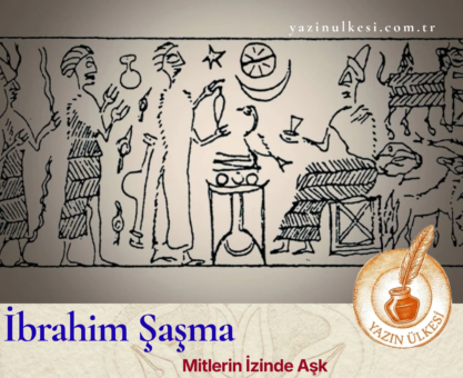 İbrahim Şaşma- Mitlerin İzinde Aşk